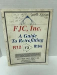 Fjc Inc Guide To Retfofitting R12 R134A Instruction Manual 2815 Ac. Fixed Price $12.69.